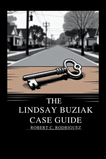 Lindsay Buziak Case Guide: A True Crime Exploration of Her Life, Tragic Loss, and the Unsolved Inves