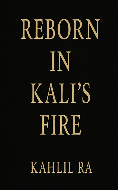 Reborn In Kali's Fire