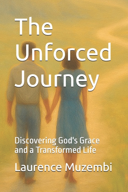 Unforced Journey: Discovering God's Grace and a Transformed Life