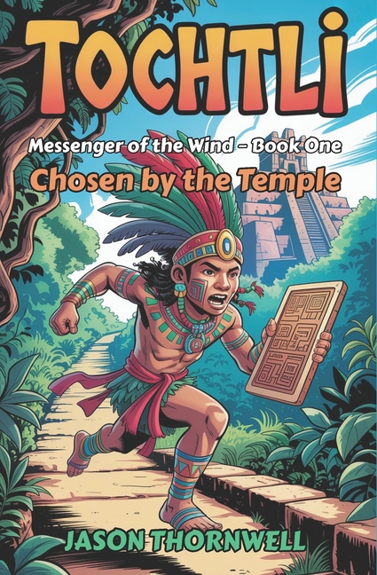 Tochtli: Book One - Chosen by the Temple