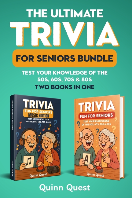 Ultimate Trivia for Seniors Bundle: Test Your Knowledge of the 50s, 60s, 70s & 80s - Two Books in On