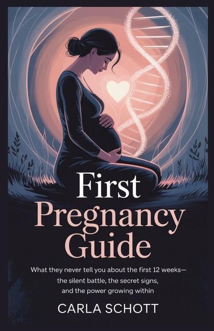 First Trimester Pregnancy Guide: What They Never Tell You About the First 12 Weeks-The Silent Battle