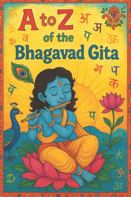A to Z of the Bhagavad Gita: Bhagavad Gita