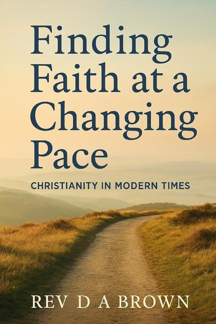 Finding Faith at a Changing Pace: Christianity in Modern Times