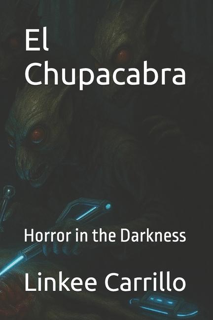 El Chupacabra: Horror in the Darkness
