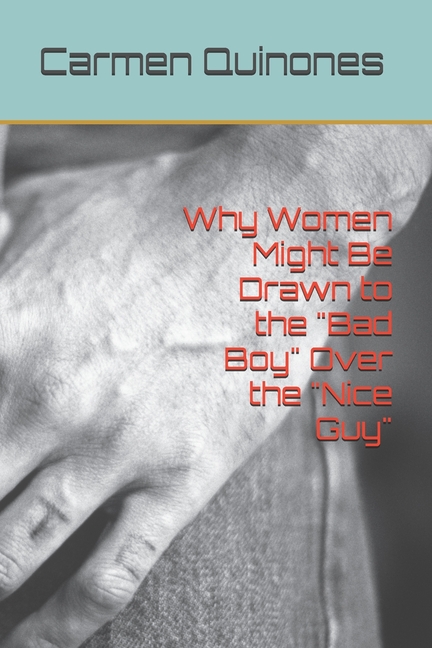 Why Women Might Be Drawn to the "Bad Boy" Over the "Nice Guy"