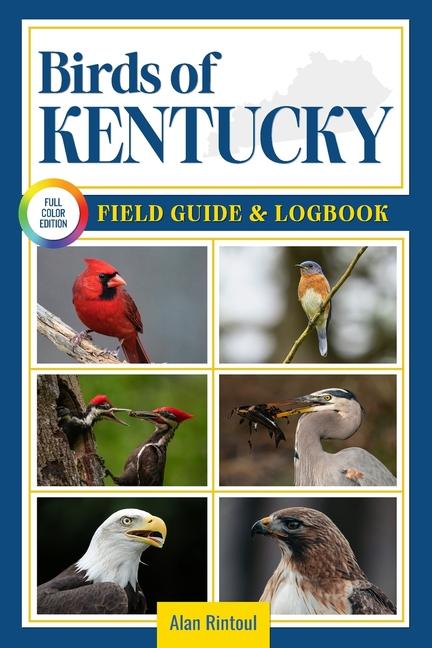 Birds of Kentucky Field Guide and Logbook: An Essential Birdwatching Guide with Identification Tips 