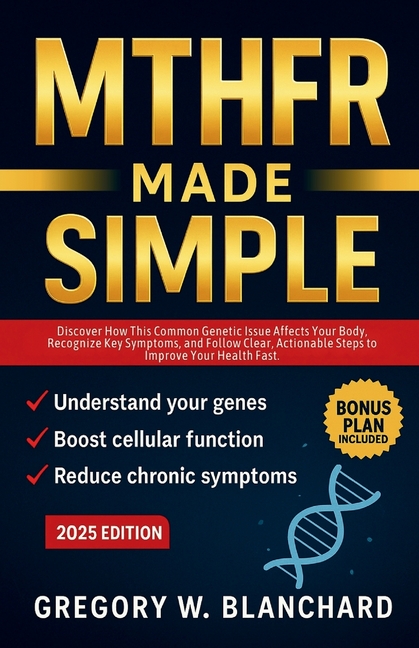 Mthfr Made Simple: Discover How This Common Genetic Issue Affects Your Body, Recognize Key Symptoms,