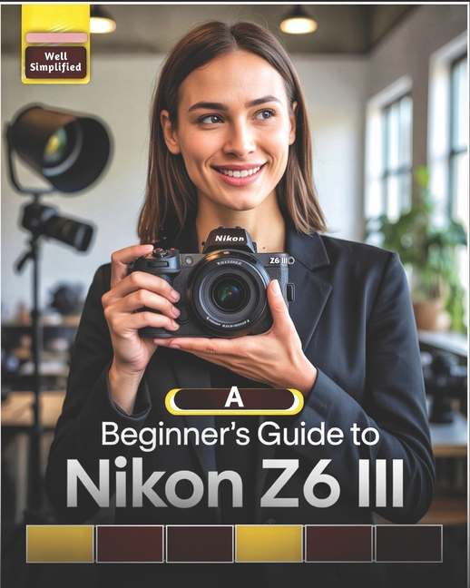 Beginner's Guide to Nikon Z6 III: Master Essential Settings, Autofocus, Photography Tips & Technique