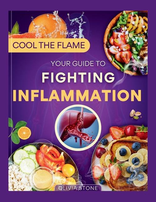 Cool the flame: Your Guide to Fighting Inflammation Naturally