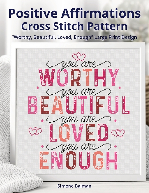 Positive Affirmations Cross-Stitch Pattern: "Worthy, Beautiful, Loved, Enough" Large Print Design