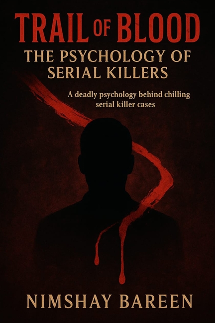 Trail of Blood: The Psychology of Serial Killers