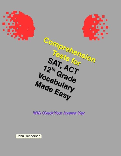 Comprehension Tests for SAT, ACT Vocabulary Made Easy Grade 12