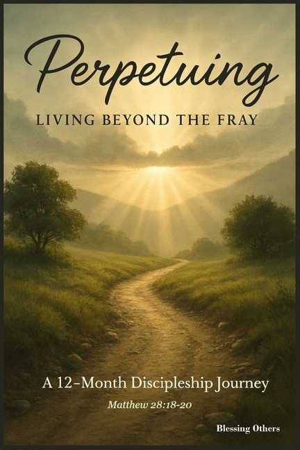 Perpetuing: A 12-Month Discipleship Journey