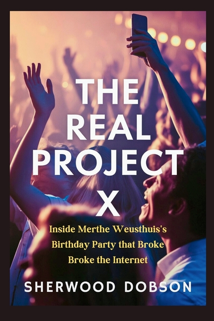 Real Project X: Inside Merthe Weusthuis's Birthday Party That Broke the Internet
