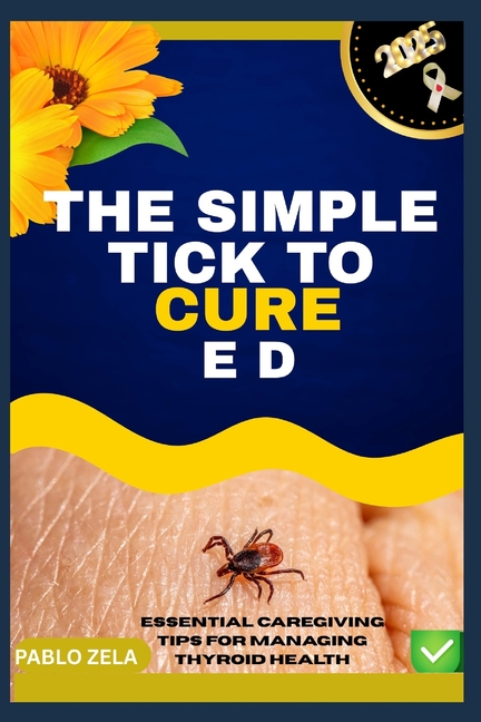 Simple Tick to Cure E D: Essential Caregiving Tips For Managing Thyroid Health