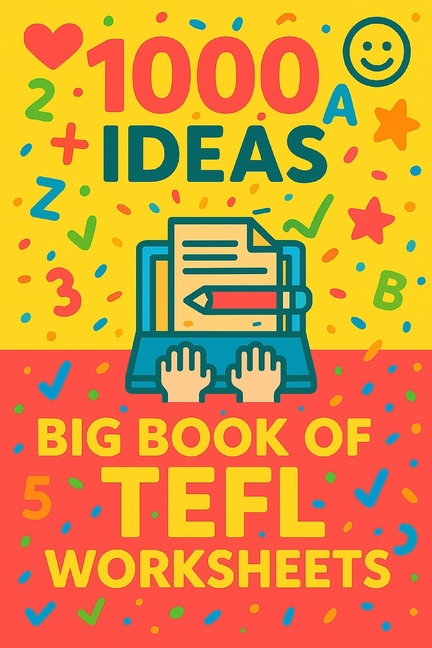 1000 Ideas: Big Book of TEFL Worksheets: 1000 lessons. Zero prep.