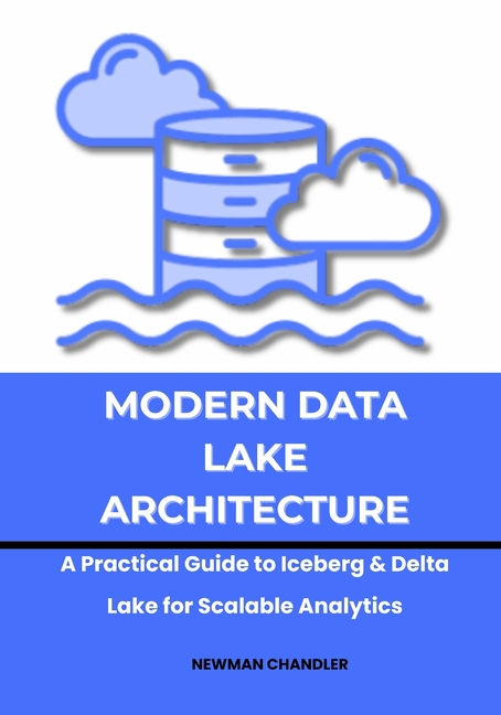 Modern Data Lake Architecture: A Practical Guide to Iceberg & Delta Lake for Scalable Analytics