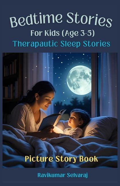 Bedtime Stories for Kids Age 3-5: Therapeutic Sleep Stories: 40+ Relaxing Tales to Ease Anxiety, Cal
