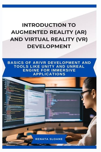 Introduction to Augmented Reality (Ar) and Virtual Reality (Vr) Development: Basics of AR/VR develop