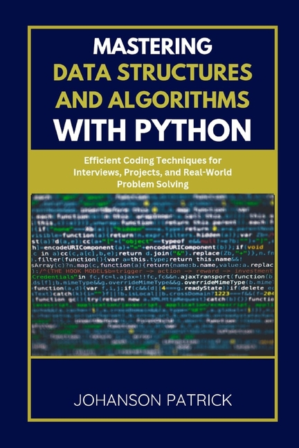 Mastering Data Structures and Algorithms with Python: Efficient Coding Techniques for Interviews, Pr