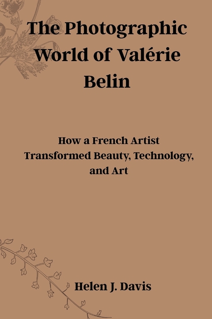 Photographic World of Valérie Belin: How a French Artist Transformed Beauty, Technology, and Art