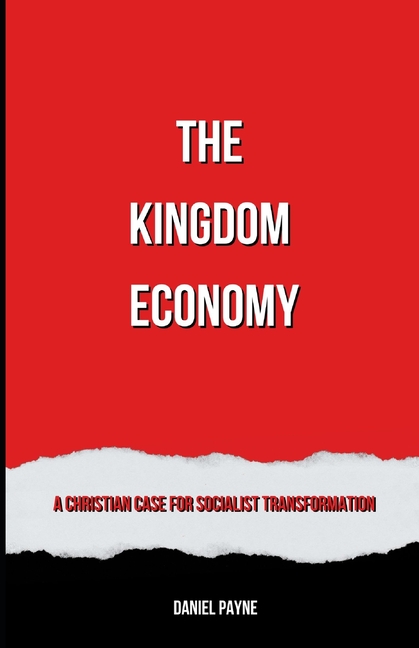 Kingdom Economy: A Christian Case for Socialist Transformation