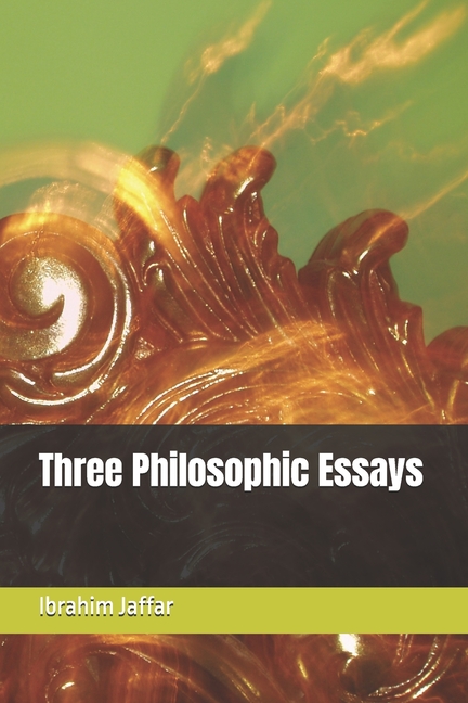 Three Philosophic Essays