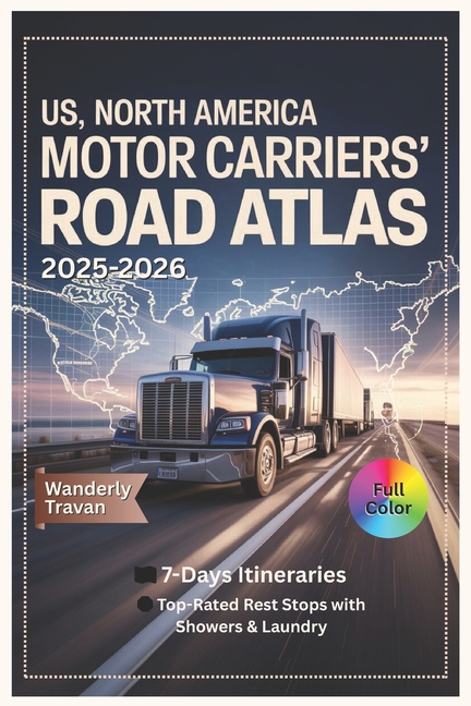 US, North America Motor Carriers' Road Atlas: Essential Trucking Routes, DOT Compliance, Hazmat Rest