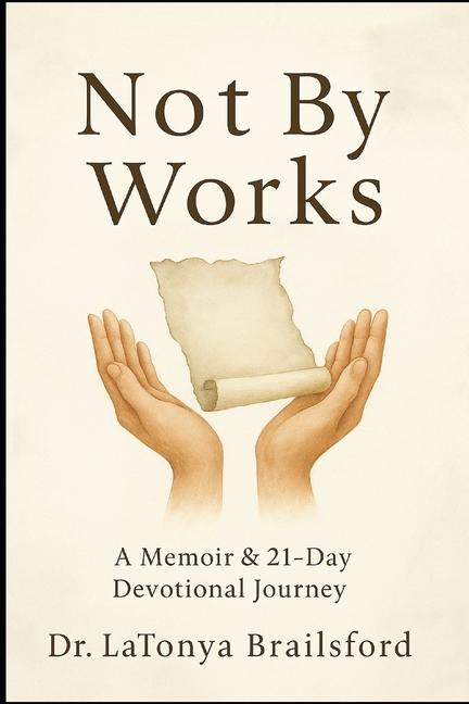 Not by Works: Memoir and Devotional Journal