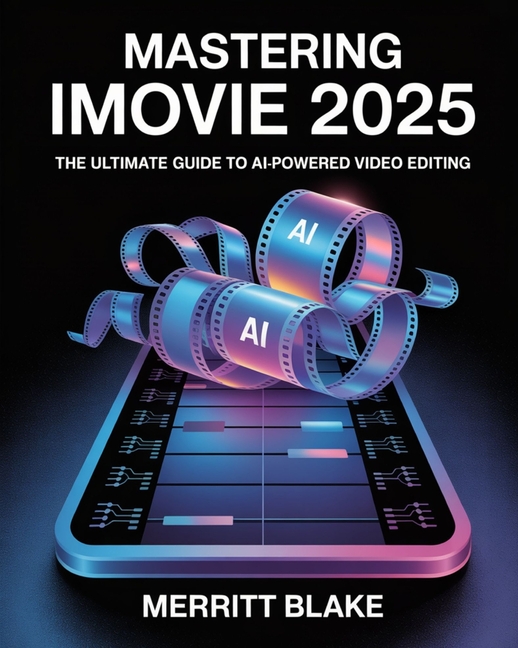 Mastering iMovie 2025: The Ultimate Guide to AI-Powered Video Editing