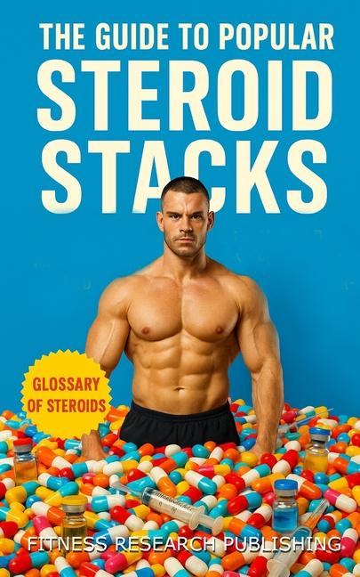 Guide to Popular Steroid Stacks: How Bodybuilders Really Build Mass, Cut Fat, and Push Limits with P