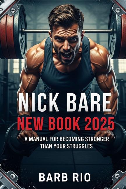 Nick Bare New Book 2025: A Manual for Becoming Stronger Than Your Struggles
