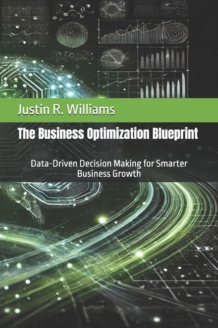 Business Optimization Blueprint: Data-Driven Decision Making for Smarter Business Growth