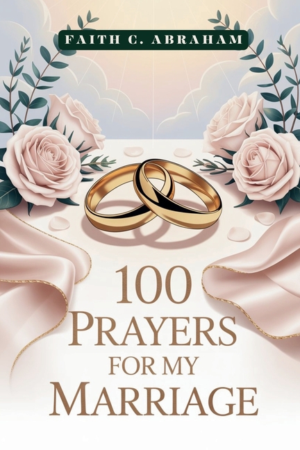 100 Prayers for My Marriage: A Christian Marriage Prayer Book to Strengthen Your Relationship, Build
