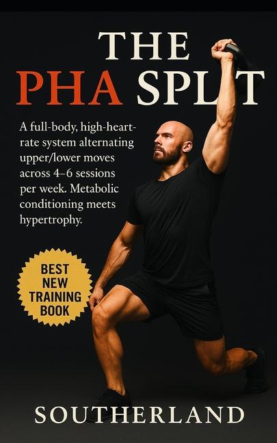 PHA Split: Metabolic Hypertrophy Through Peripheral Heart Action Training: Build Muscle, Burn Fat, a