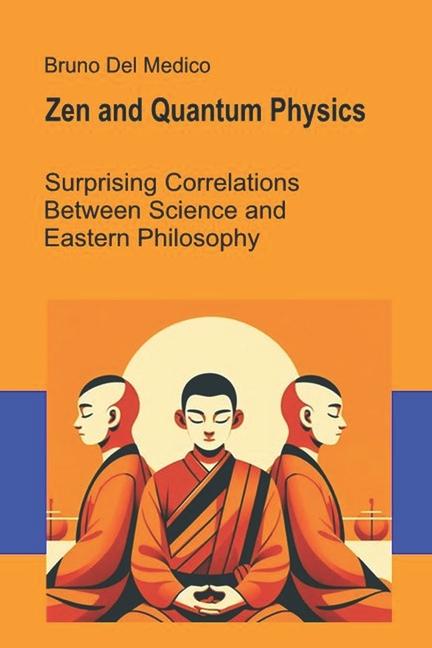 Zen and Quantum Physics: Surprising Correlations Between Science and Eastern Philosophy