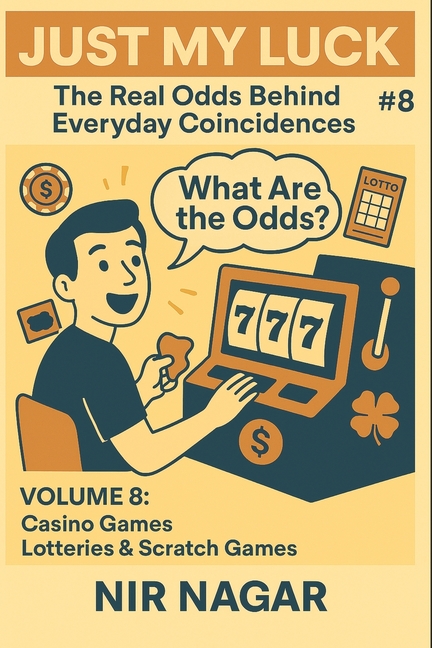 Just My Luck # 8: Lotteries & Scratch Games