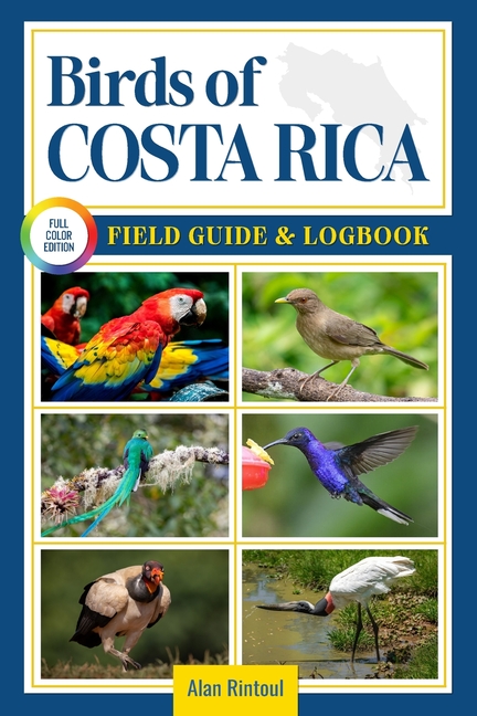 Birds of Costa Rica Field Guide and Logbook: An Essential Birdwatching Guide with Identification Tip