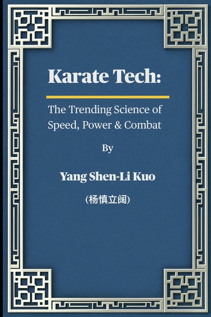 Karate Tech: The Trending Science of Speed, Power & Combat: Ancient Okinawan Secrets Adapted for MMA