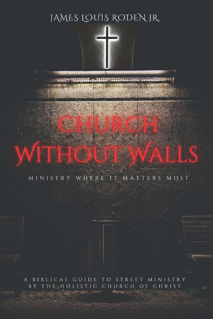 Church Without Walls: Ministry Where It Matters Most