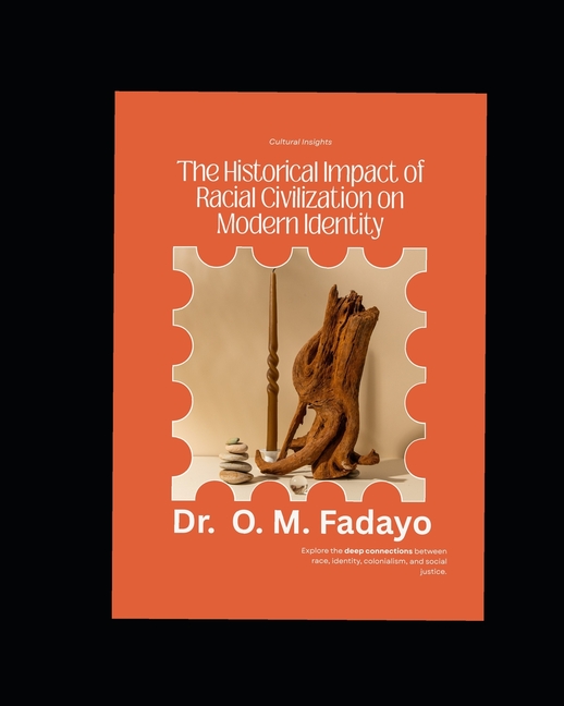 Historical Impact of Racial Civilization on Modern Identity: Exploring Identity and Colonial Legacy