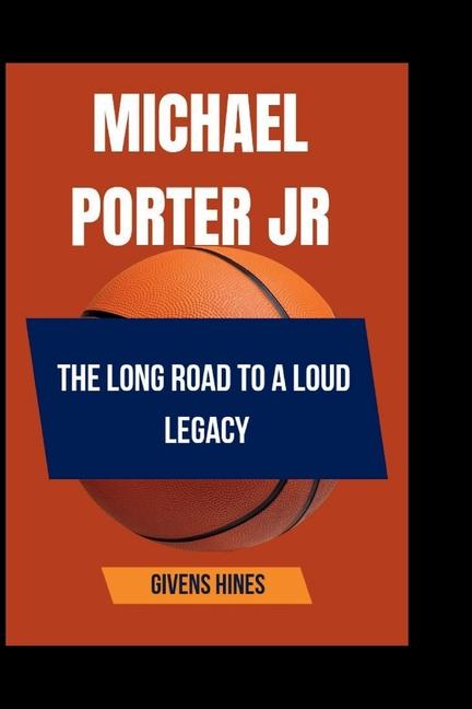 Michael Porter Jr: The long Road to a loud Legacy