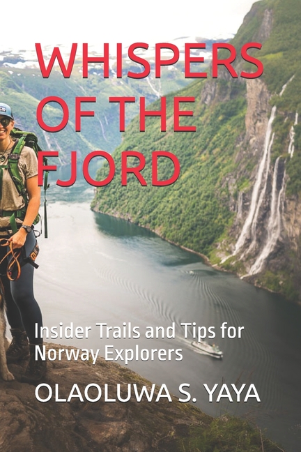 Whispers of the Fjord: Insider Trails and Tips for Norway Explorers