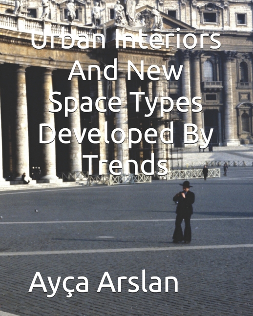 Urban Interiors And New Space Types Developed By Trends