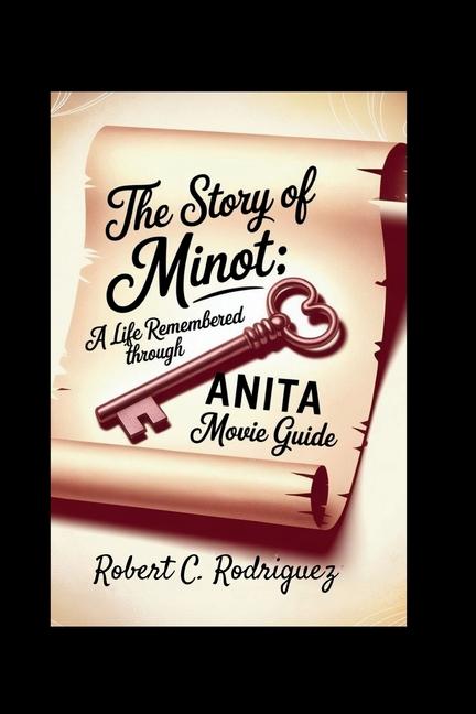 Story of Minot: A Life Remembered Through Anita Movie guide: A True Journey of a Young Woman, Her Le
