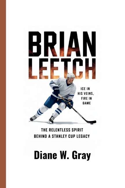 Brian Leetch: Ice in His Veins, Fire in His Game: The Relentless Spirit Behind a Stanley Cup Legacy