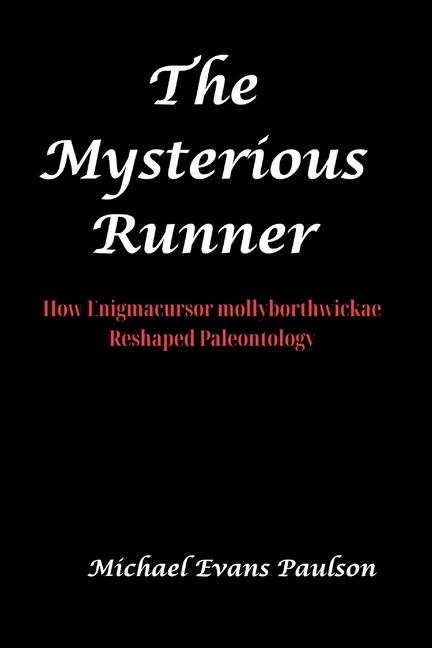 Mysterious Runner: How Enigmacursor mollyborthwickae Reshaped Paleontology