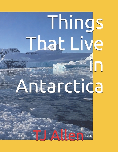 Things That Live in Antarctica