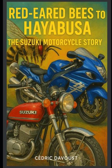 Red-Eared Bees to Hayabusa: The Suzuki Motorcycle Story